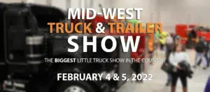Mid-West Truck & Trailer Show February 4-5, 2022